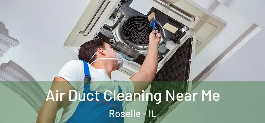 Air Duct Cleaning Near Me Roselle - IL