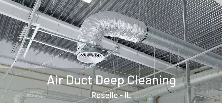  Air Duct Deep Cleaning Roselle - IL