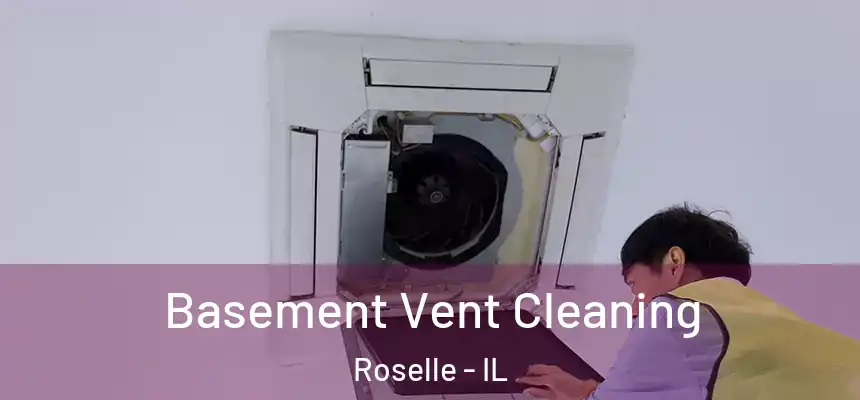 Basement Vent Cleaning Roselle - IL