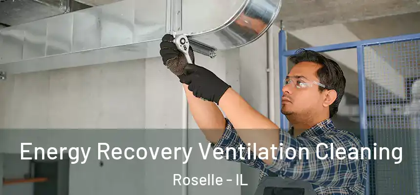 Energy Recovery Ventilation Cleaning Roselle - IL