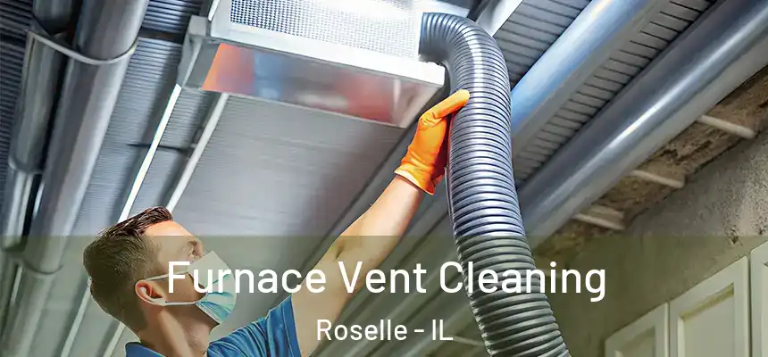  Furnace Vent Cleaning Roselle - IL