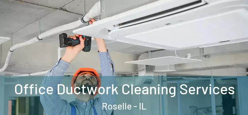 Office Ductwork Cleaning Services Roselle - IL