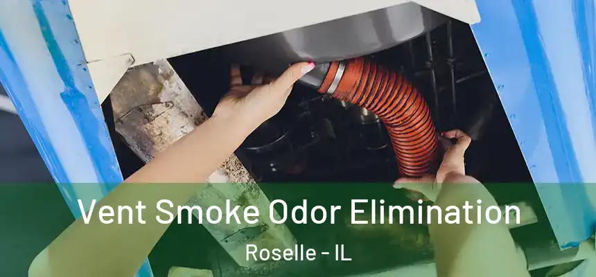 Vent Smoke Odor Elimination Roselle - IL